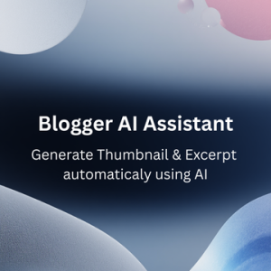 Blogger AI Assistant – AI Writing & Thumbnail Generator for WordPress